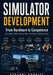 Simulator Development: From Hardware to Competence Lessons from Building Training Simulators by Syazani Suhaifi