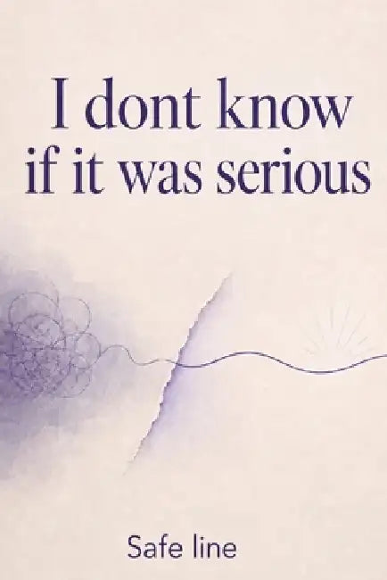 I dont know if it was serious by Safe Line