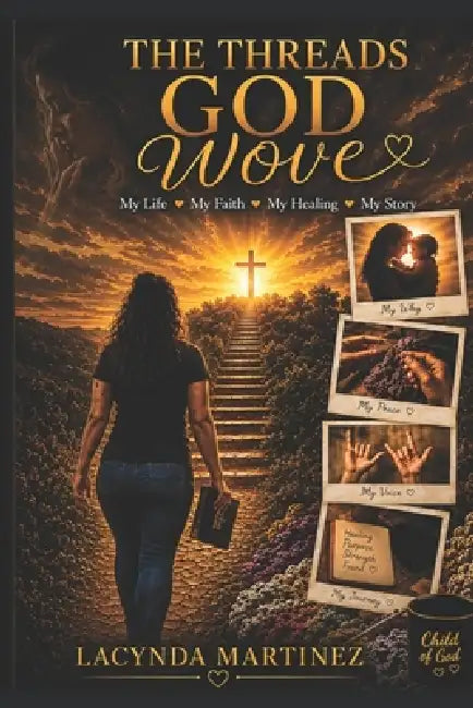 The Threads God Wove by Lacynda Martinez