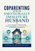 Coparenting with an Emotionally Immature Husband: Practical Strategies to Reduce Conflict, Protect Your Children, Set Healthy Boundaries, and Build a by Hannah Rutherford