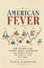 American Fever: 250 Years of the Passions, Crazes, and Obsessions That Gripped a Nation, One Year at a Time (1776-2026) by Noah K. Harrington