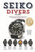 Seiko Divers: THE FIELD GUIDE TO AUTHENTICATION: Identifying, Dating, and Detecting the Fakes - The Complete Collector's Reference by Kim Jang