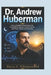 Dr. Andrew Huberman: How a Stanford Neuroscientist Turned Brain Science into Protocols for Focus, Sleep, and Success by Blaise C. Ellington