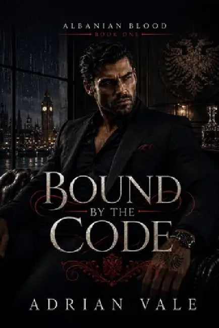 Bound by the Code: A Dark Albanian Mafia Romance of Family Secrets, Blood Debts, and Forbidden Power by Adrian Vale