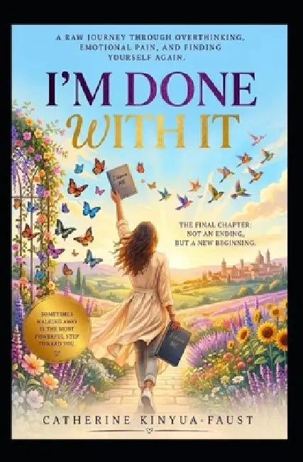 I'm Done with It: A Story of Losing Myself, Breaking Free, and Coming Home Again by Catherine Kinyua-Faust