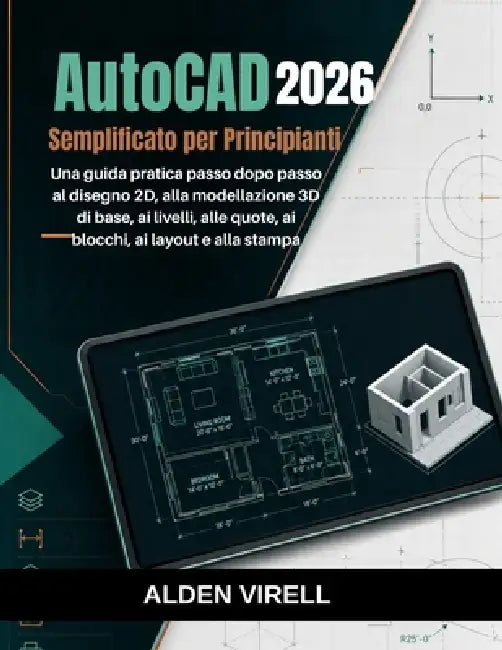 AutoCAD 2026 Reso semplice per principianti by Alden Virell