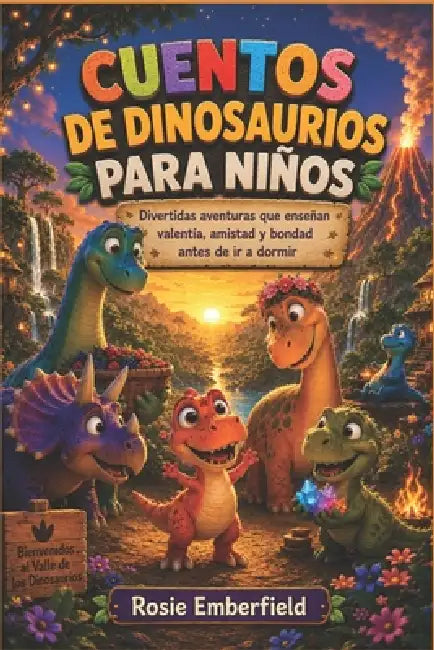 Cuentos de Dinosaurios Para Niños: Divertidas aventuras que enseñan valentía, amistad y bondad antes de ir a dormir. by Rosie Emberfield