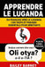 Apprendre le luganda: 1 001 mots et phrases essentiels pour débutants, du français vers le luganda by Bailey Barney