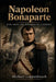 Napoleon Bonaparte - Rise Amid the Thunder of Cannons by Michael Lappenbusch