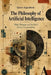 The Philosophy of Artificial Intelligence: Mind, Meaning, and the End of Human Exceptionalism by Quim Aiguafreda