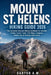 Mount St. Helens Hiking Guide 2026: The Complete Volcano Hiking Handbook for Summit Climbs, Scenic Trails, Trail Maps, Camping, Safety Tips & Outdoor by Daryor A. M.