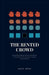 The Rented Crowd: Counterfeit Applause and the Manufacture of the Public Mind, from Nero's Payroll to the Bot Farm by David Boles