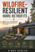 Wildfire-Resilient Home Retrofits: Practical Strategies for Superior Protection in the WUI by Danny Munrow, Ridge Harlan