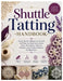 Shuttle Tatting Handbook: Learn Shuttle Tatting from Scratch with Step-by-Step Instructions, Tools, Techniques, Stitches, Patterns, and Creative Proje by Della Molina