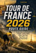Tour de France 2026 Route Guide: The Barcelona Grand Départ, 21 Stages, Jerseys, Teams, Riders, Time Trials, Alpe d'Huez, and the Road to Paris by Nolan C. Everett