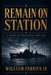 Remain on Station: A Novel of the Pacific, 1941-1945 by William Ferrier