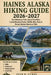 Haines Alaska Hiking Guide 2026-2027: Best Wilderness Trails, Glacier View Hikes, Coastal Mountain Routes, Wildlife Hikes Areas & Remote Alaskan Adven by Jean R. Curry