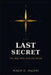 The Last Secret: The Man Who Told the World by Majid D. Dajani