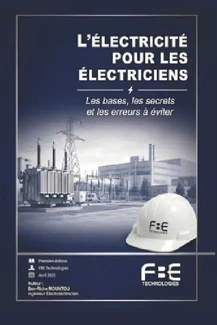 L'Électricité Pour Les Électriciens: Les bases, les secrets et les erreurs à éviter by Danick Arcel Loutaladio, Hevy Tsoumou, Ben-Riche Le Sauveur Mountou