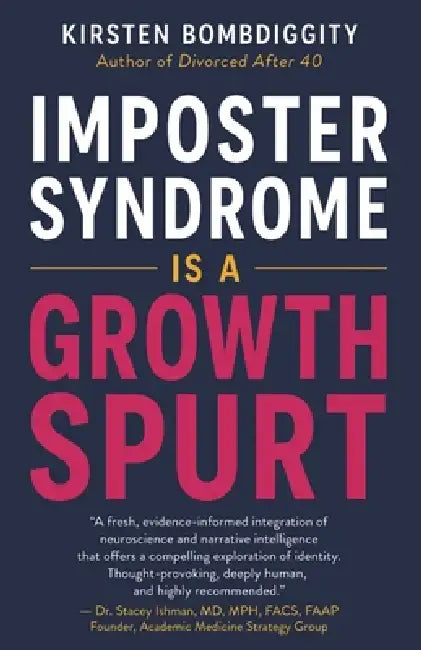 Imposter Syndrome is a Growth Spurt by Kirsten Bombdiggity
