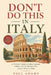 Don't Do This in Italy: A Traveler's Guide to Italian Customs, Culture, and the Mistakes You Cannot Afford to Make by Paul Adams
