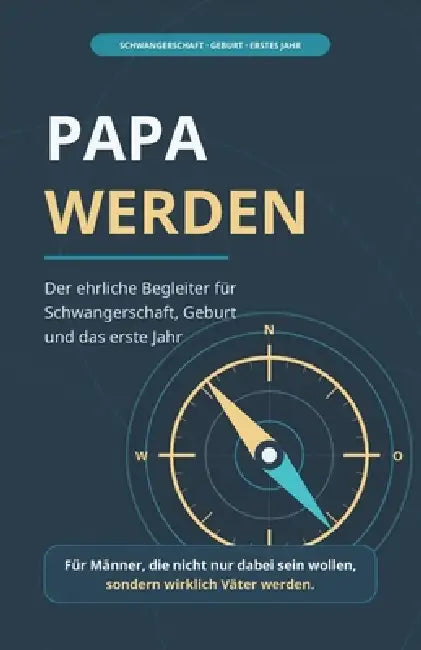 Papa werden: Der ehrliche Begleiter für Schwangerschaft, Geburt und das erste Jahr by Farbhafen Verlag