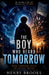The Boy Who Heard Tomorrow: When Tomorrow Speaks, the Present Breaks by Henry Brooks
