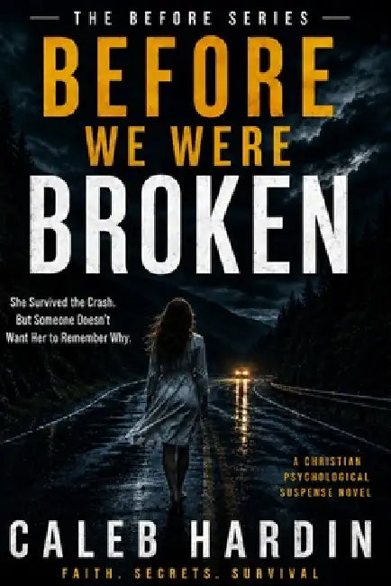 Before We Were Broken: A Christian Psychological Suspense Series by Caleb Hardin