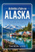 Activités à faire en ALASKA: Le compagnon du voyageur pour découvrir la gastronomie, la culture, l'histoire, la nature et des expériences locales uniq by Tavren Lios