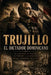 Trujillo: El Dictador Dominicano: El ascenso, el poder, el terror y la caída de Rafael Leónidas Trujillo by Bds Publishing, Michel B. Cienfuegos