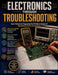 Electronics Through Troubleshooting: Learn Circuits by Diagnosing Real Problems Instead of Memorizing Theory and Equations by Vertex Gable, Glan Tafy