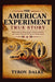 The American Experiment True Story: Exploring the Real People, Historic Events, and Legacy Behind 250 Years of Nationhood by Tyron Dalke
