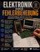 Elektronik Durch Fehlerbehebung: Lernen Sie Schaltkreise, indem Sie reale Probleme diagnostizieren, anstatt sich Theorie und Gleichungen zu merken by Glan Tafy