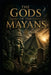 The Gods of the Mayans by Sebastian Thorn