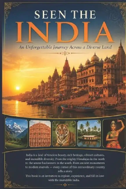 Seen The India: An Unforgettable Journey Across a Diverse Land by Rajeev Charles Patel