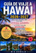Guía de Viaje a Hawai 2026-2027: Todo lo que necesitas saber para unas vacaciones inolvidables en la isla, llenas de diversión y aventura en Oahu, Mau by Mia Donald