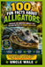100 Fun Facts About Alligators: Discover the Powerful, Ancient, and Amazing Reptiles of Swamps and Rivers: An Exciting Exploration of Alligator Life, by Uncle Wale