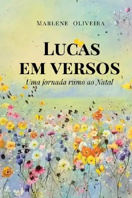 Lucas em versos: Uma jornada rumo ao Natal by Agnes de Maria, Rosângela Martiniano, Marlene Oliveira