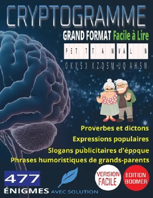477 Cryptogrammes Faciles: Les Grands Classiques d'Autrefois: Proverbes et Dictons, Expressions Populaires, Slogans Publicitaires d'Époque & Phrases H by Brain Xtra