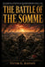 The Battle of the Somme: The Deadliest Day of World War One That Killed 20,000 British Soldiers in 1916 by Victor G. Johnson