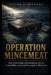Operation Mincemeat: How a Dead Man and a Briefcase of Lies Fooled Hitler and Saved Thousands of Allied Lives by Victor G. Johnson
