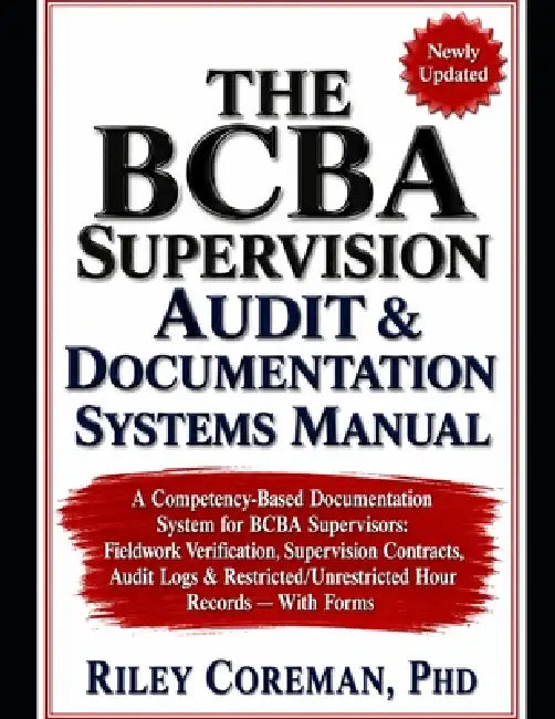 The Bcba Supervision Audit & Documentation Systems Manual: A Competency-Based Documentation System for BCBA Supervisors: Fieldwork Verification, Super by Riley Coreman