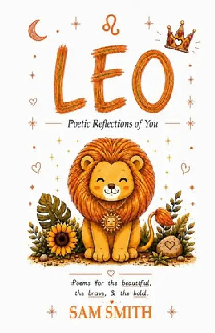 Leo: Poetic Reflections of You by Sam Smith