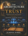 The Architecture of Trust: Volume I: Foundations, Security & Consensus by Bane Hunter, Hari Kumar Sridharan, Suresh Subbu