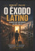 O Êxodo Latino: Quando um continente decide partir by Matheus Springer, Mariana Springer, Robert Palko