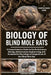 Biology of Blind Mole Rats: A Comprehensive Guide to the Evolutionary Biology, Subterranean Engineering, and Remarkable Physiological Adaptations of t by Christian Lorenzo