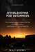 Overlanding for Beginners: The Complete Beginner's Guide to Choosing Your Rig, Mastering Recovery and Navigation, and Planning a First Trip You Don't by Walt Webber