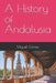 A History of Andalusia by Miguel Gómez