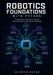 Robotics Foundations with Python: Programming, Electronics, Sensors, and Core Robotics Concepts for Beginners by Solomon Daven