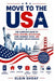 Move to the USA: The Complete Guide to Visas, Housing, Healthcare, Jobs, Banking, Taxes, and Everyday Life in America by Elgin Shoaf